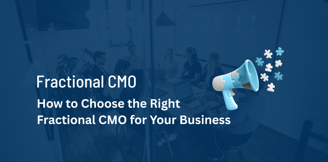 How to Choose the Right Fractional CMO: A Strategic Hiring Guide