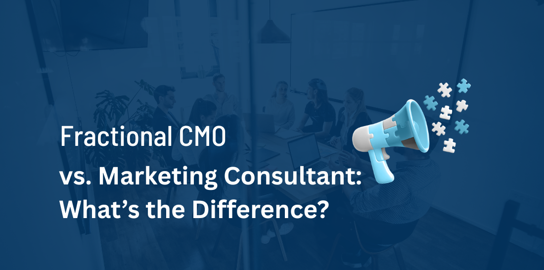 Fractional CMO vs. Consultant: Right for Your Business?