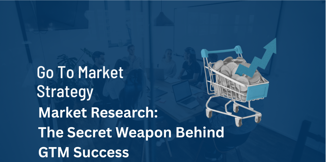 How Market Research Powers an Effective Go-To-Market Strategy