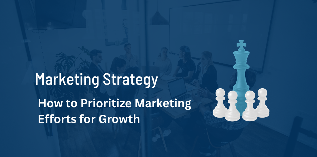 How to Prioritize Marketing Efforts for Growth
