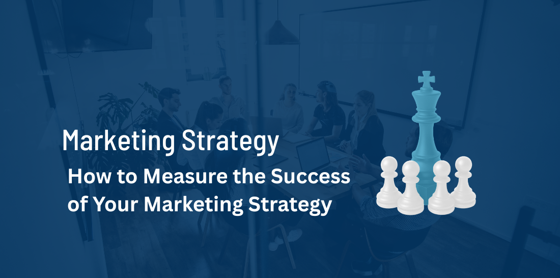 How to Measure the Success of Your Marketing Strategy