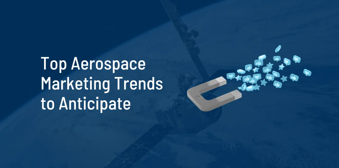Top Aerospace Marketing Trends to Anticipate