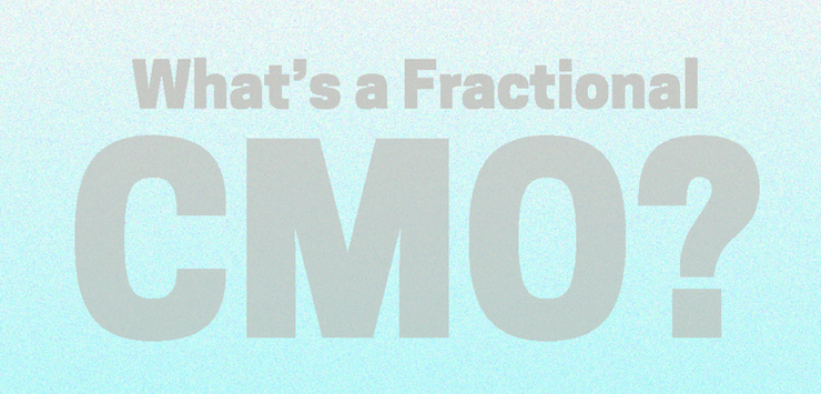 What is a CMO? Better Yet, What is a Fractional CMO?