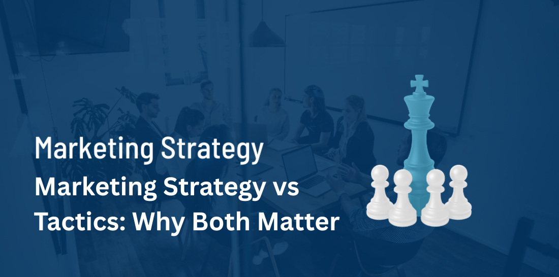 Strategy vs Tactics in Marketing: How to Balance Them