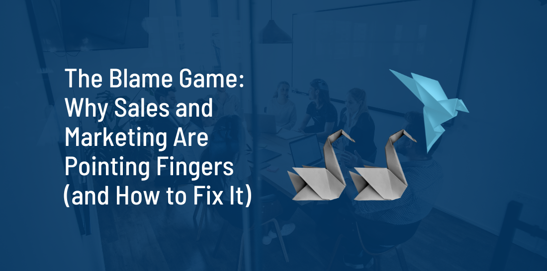 The Blame Game: Why Sales and Marketing Are Pointing Fingers (and How to Fix It)