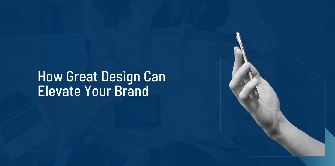 How Great Design Can Elevate Your Brand
