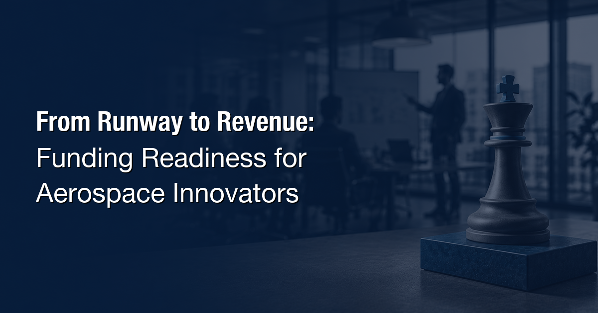 From Runway to Revenue: Funding Readiness for Aerospace Innovators