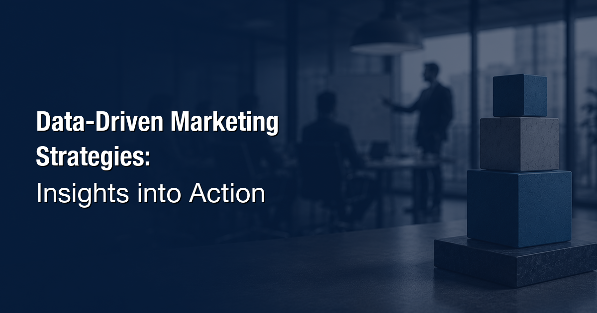 Data-Driven Marketing Strategies: Insights into Action