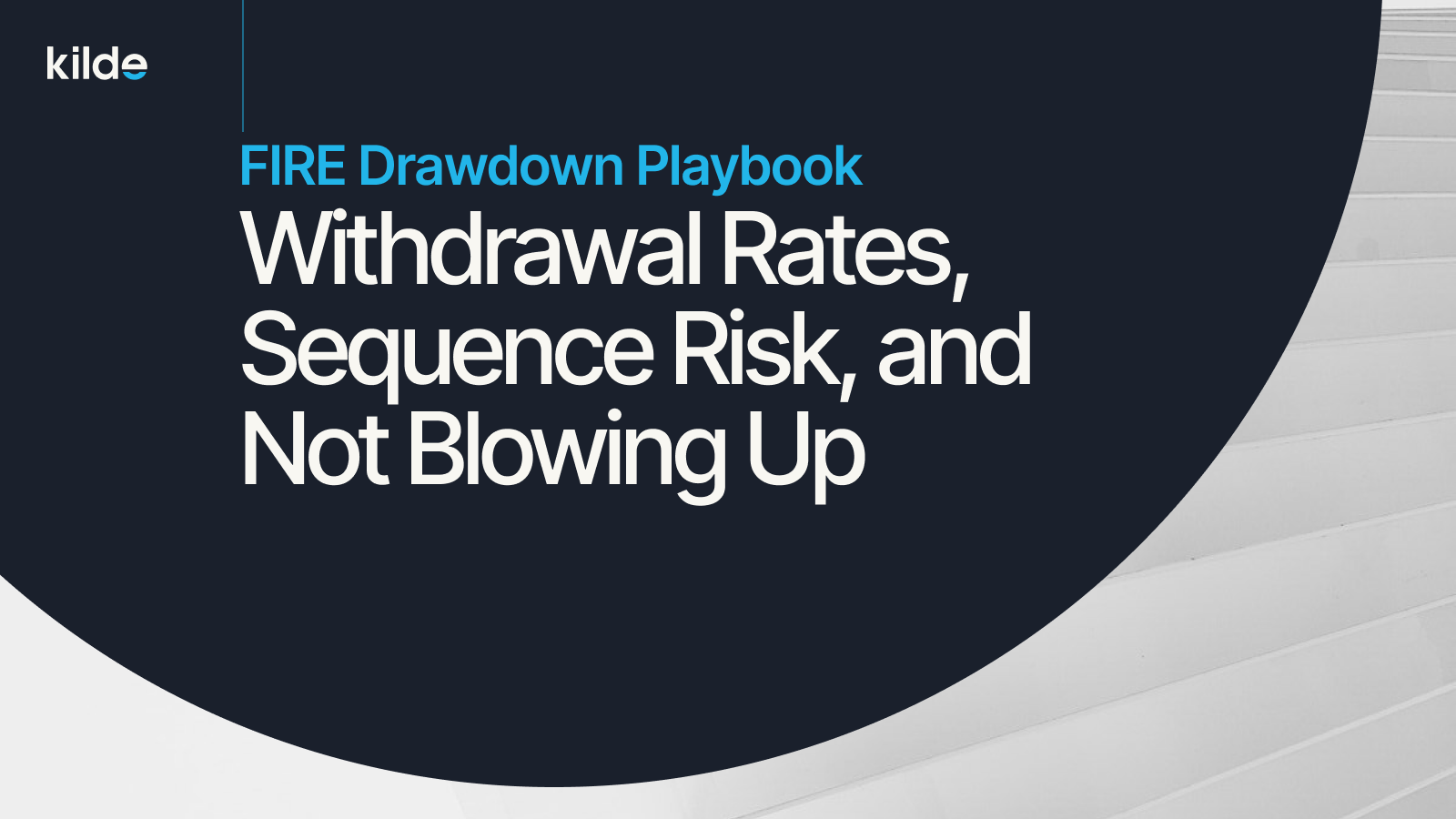 The Drawdown Playbook: Withdrawal Rates, Sequence Risk, and Not Blowing Up After You "Make It"