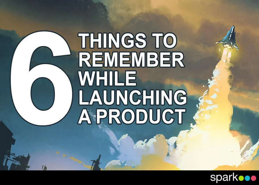 6 Things to Remember While Launching a Product