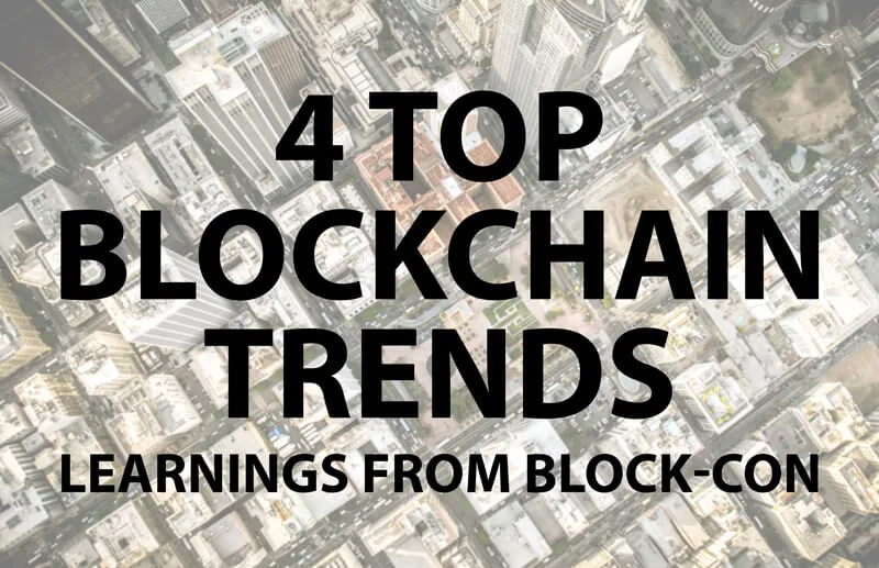 4 Top Blockchain Trends - Learnings From Block-on