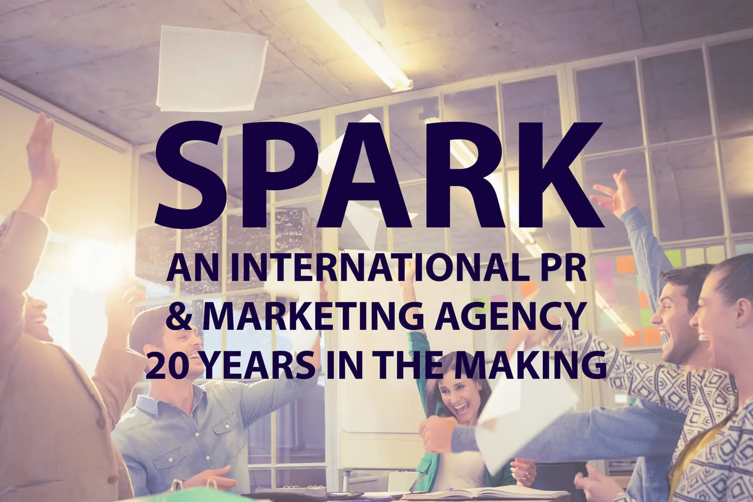 Spark - an International PR and Marketing Agency 20 Years in the Making