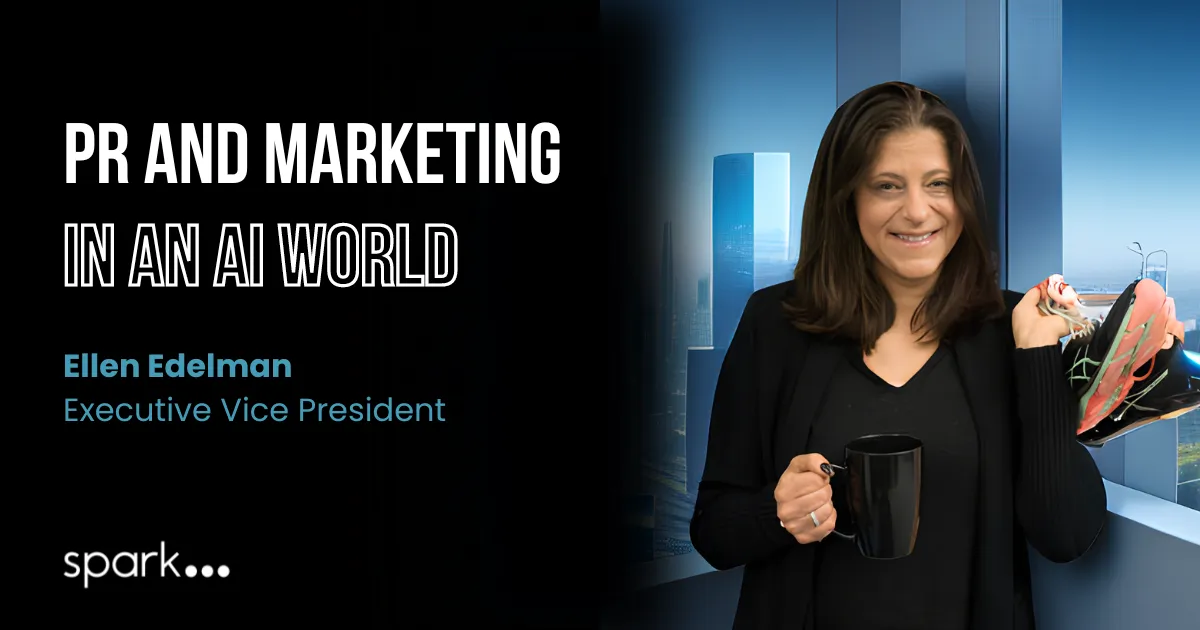 Ellen Edelman, Executive Vice President | PR and Marketing in an AI World | Sparkpr
