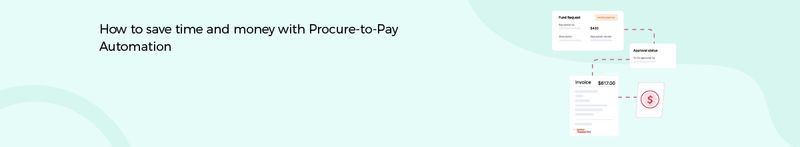 How to save time and money with procure-to-pay automation