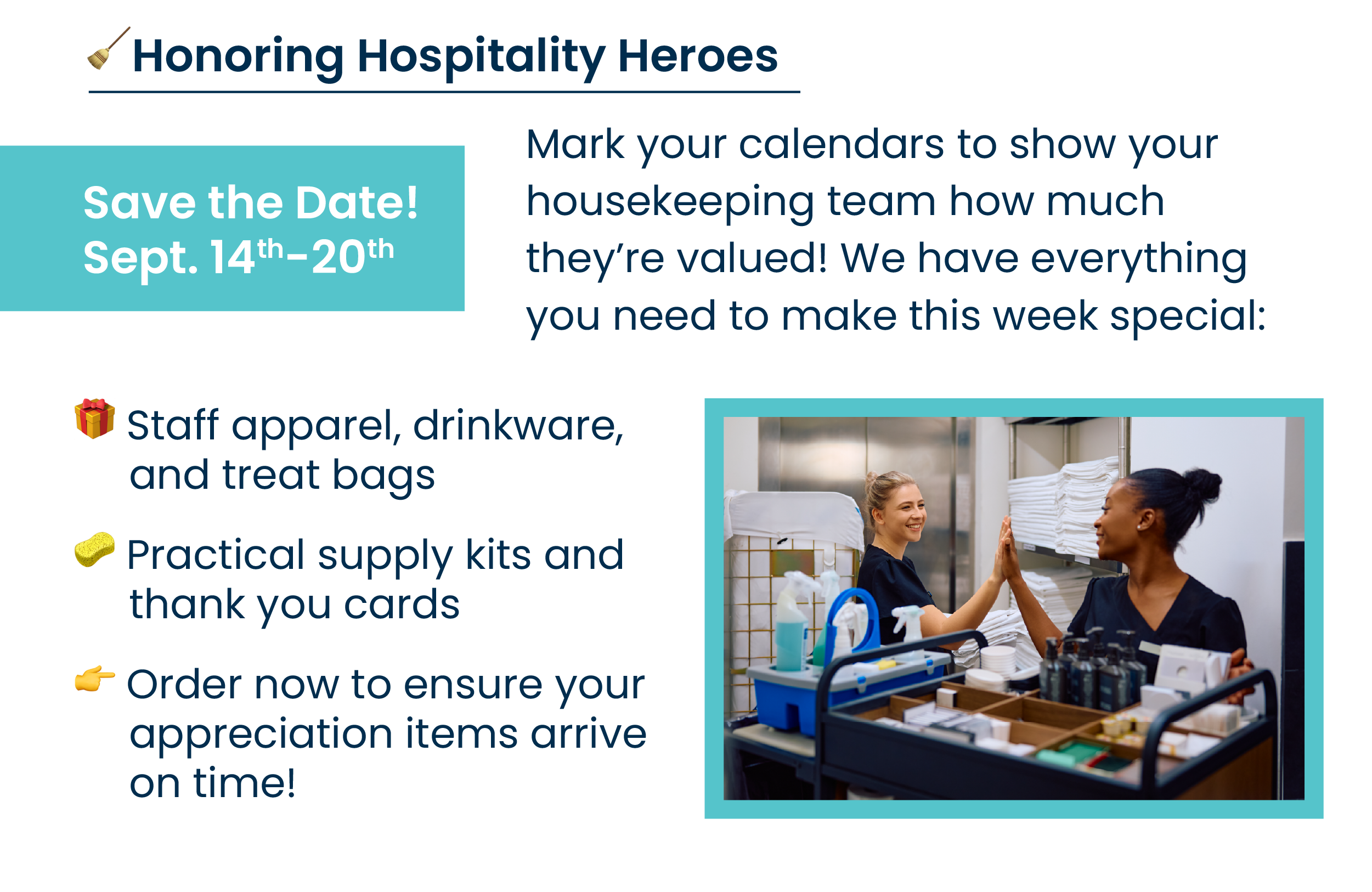 🧹 Coming Up: Housekeeping Appreciation Week – Sept. 14–20 Show your housekeeping teams how much they’re valued! From custom-branded gifts to essential supplies, we have everything you need to make this week special.   🎁 Staff apparel, drinkware, and treat bags 🧽 Practical supply kits and thank-you cards 👉 Order now to ensure your appreciation items arrive on time!