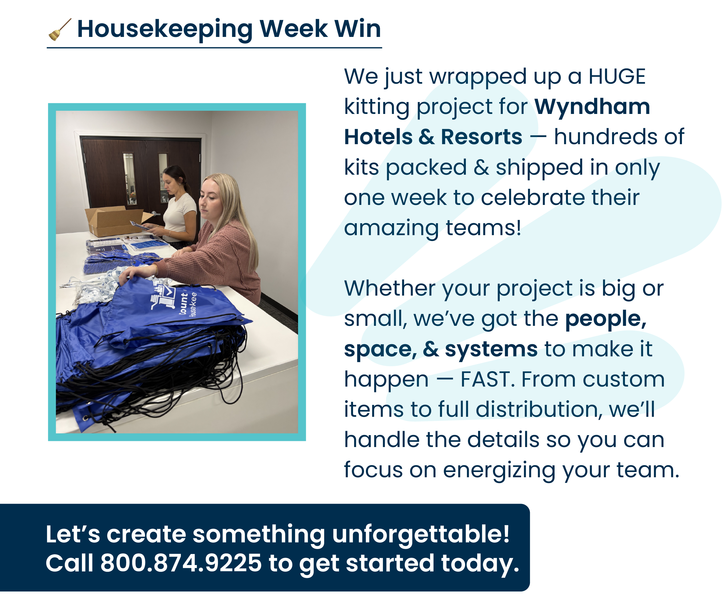 🧹 Housekeeping Week Win! We just completed a giant kitting project for Wyndham Hotels — thousands of housekeeping kits packed and shipped in only one week to celebrate their amazing teams! 🎉 Whether your project is big or small, we’ve got the people, space, and systems to make it happen — fast. From custom kitting to full distribution, we’ll handle the details so you can focus on celebrating your team. Let’s create something unforgettable! Call 1-800-874-9225 or email customerservice@corporateimagegroup.com & get started today.