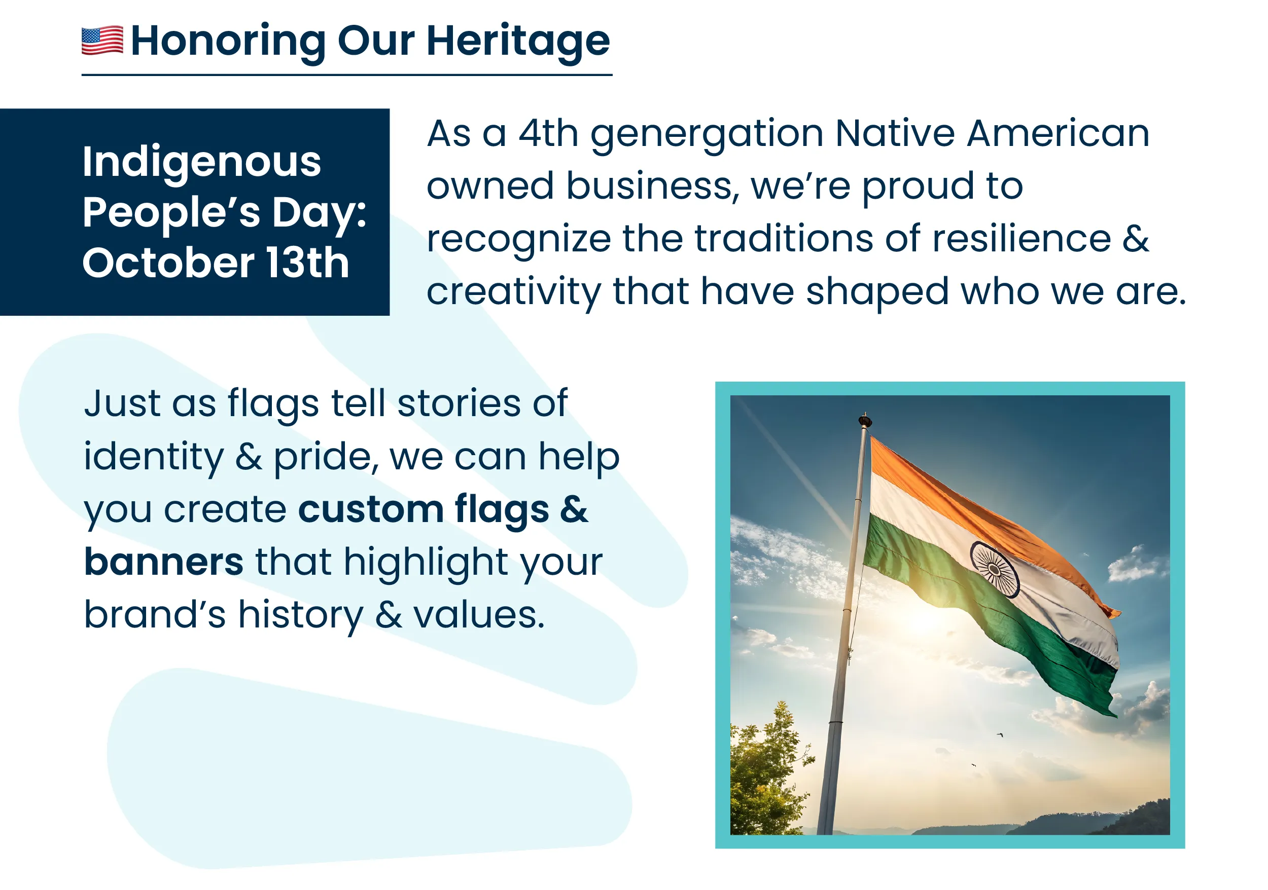 🌎 Honoring Our Heritage This fall also brings a special moment for us as we recognize Indigenous People’s Day/Columbus Day. As a 4th-generation Native American–owned business, we’re proud to celebrate the traditions of resilience, creativity, and community that have shaped who we are. Our heritage isn’t just part of our story — it’s part of the values we bring to every partnership. Just as flags tell stories of identity and pride, we can help you create custom flags and banners that celebrate your brand’s history and values. Whether for cultural events, corporate milestones, or community celebrations, our flags make a statement that lasts.