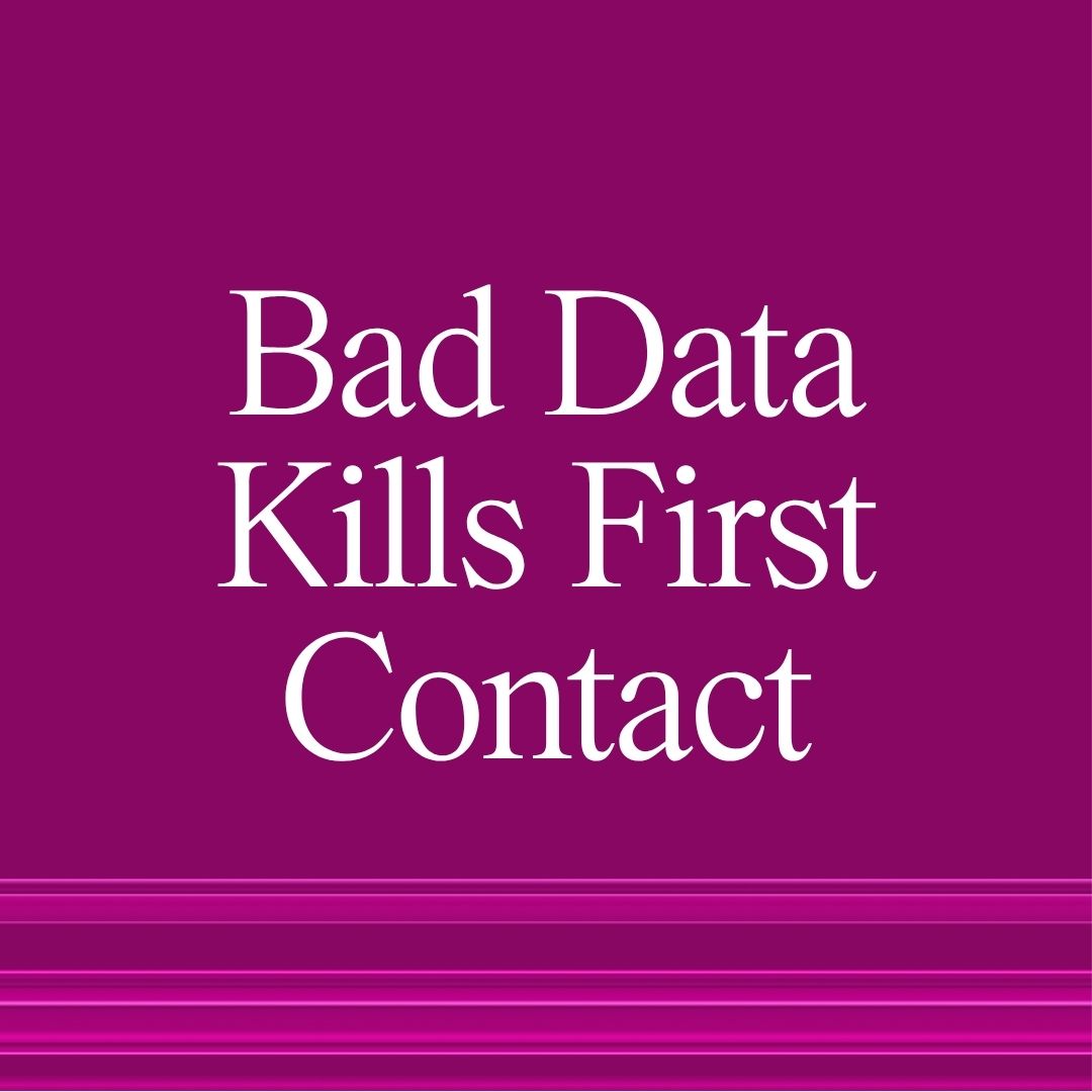 Bad data kills first contact outreach