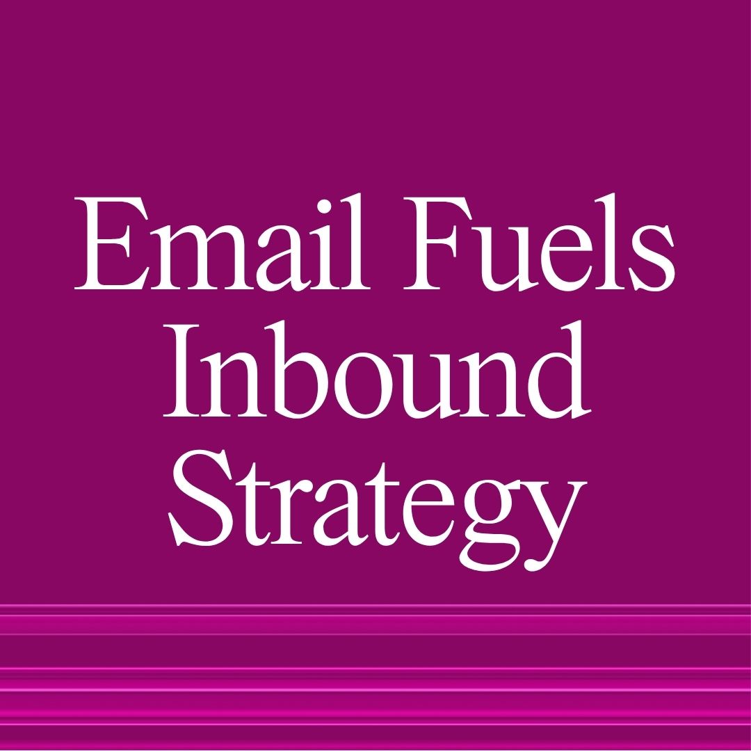 Email Marketing Fuels Inbound Strategy