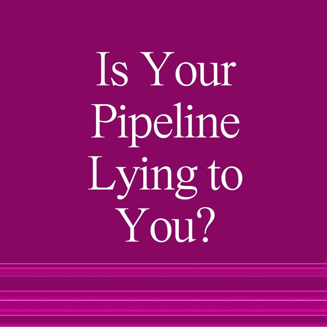 Is your pipeline lying to you? 