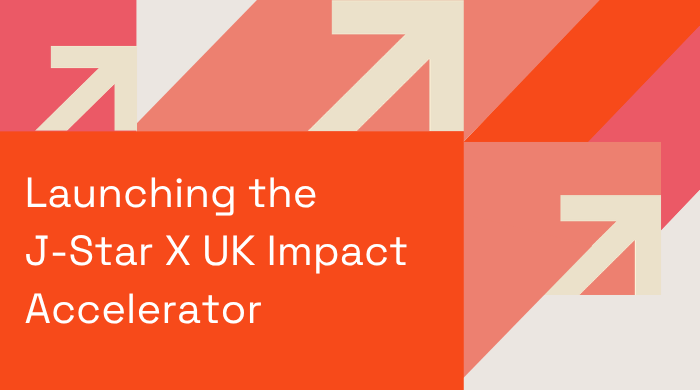 Launching the J-Star X UK Impact Accelerator