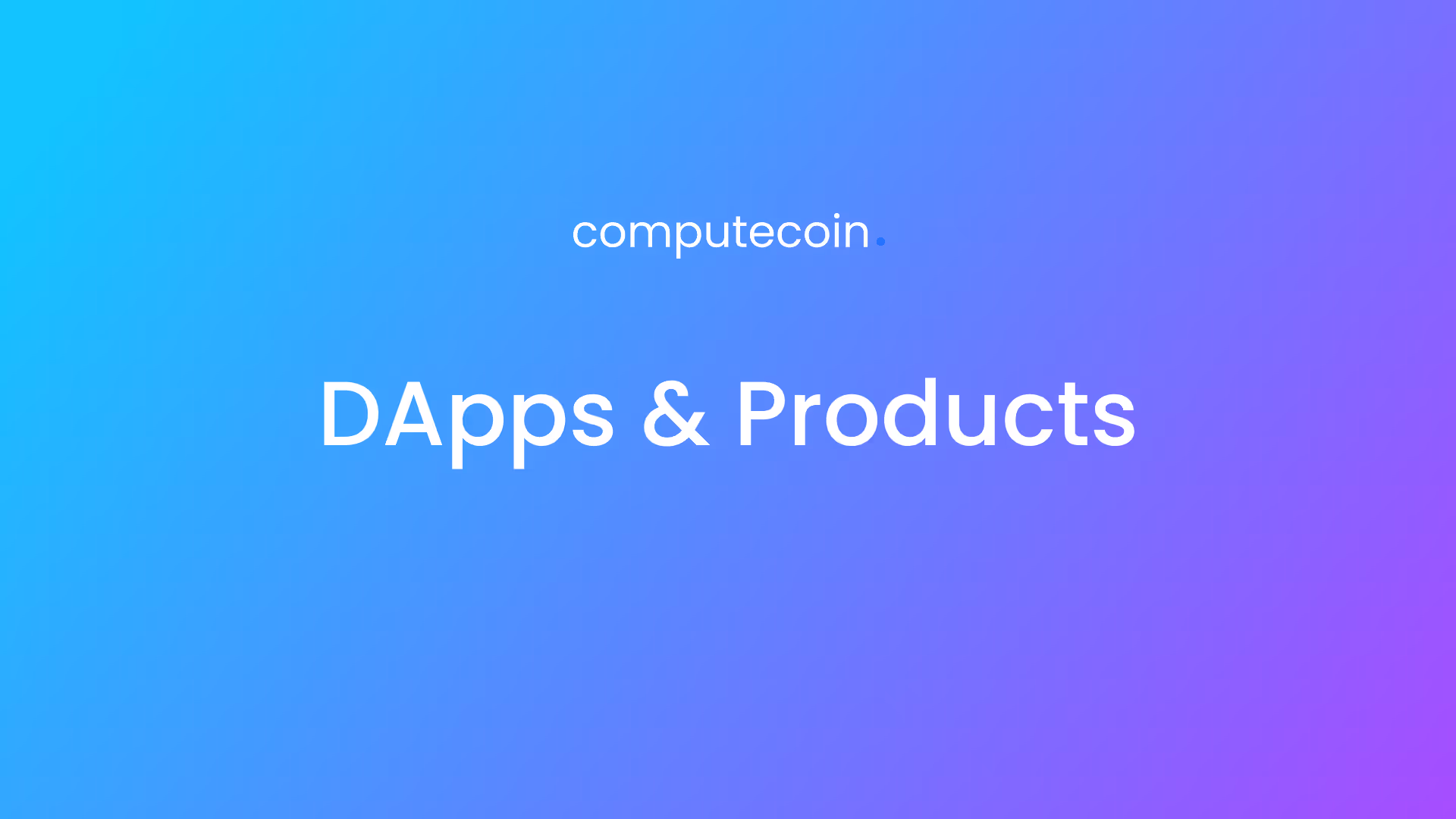 Computecoin Ecosystem Update: DApps and Products