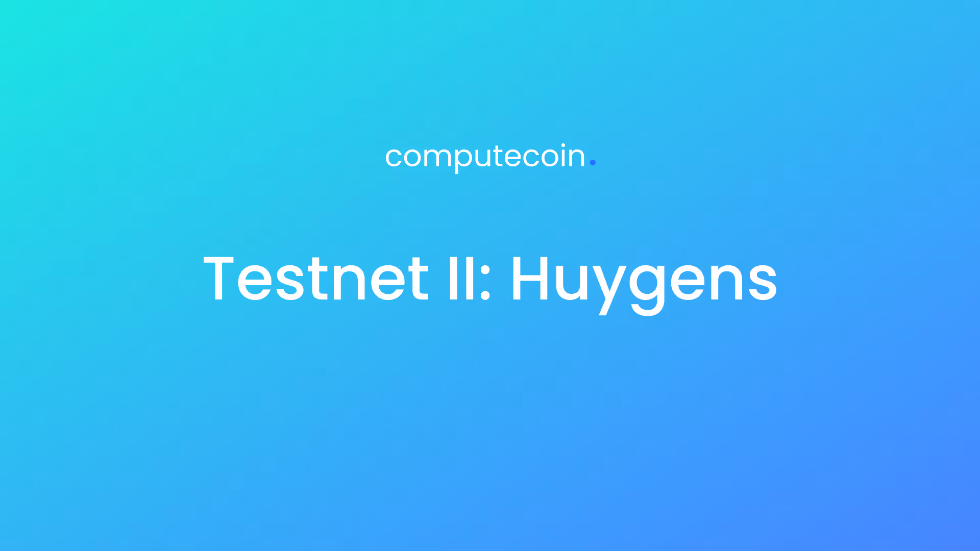 Introducing: Huygens, the Second Phase of Computecoin’s Testnet