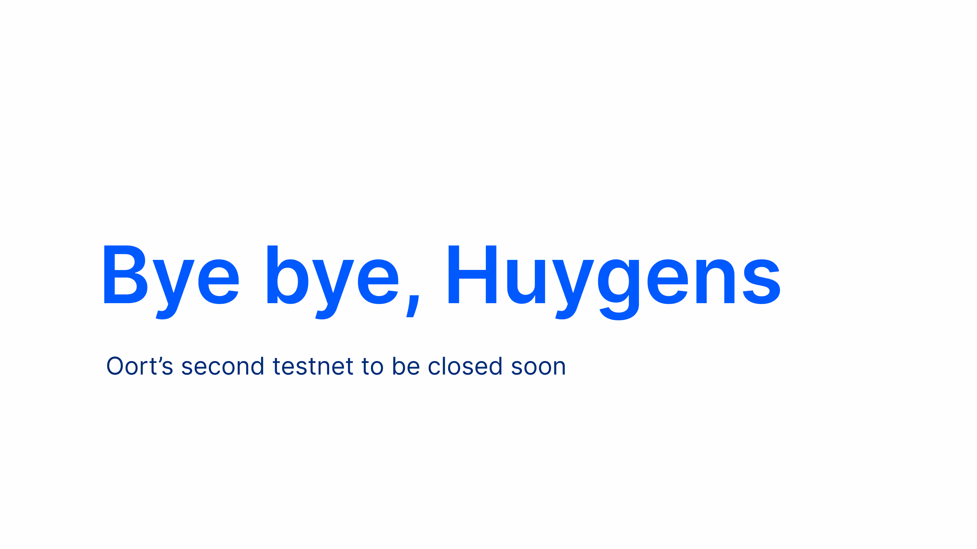 Oort's Huygens Testnet to Close Soon