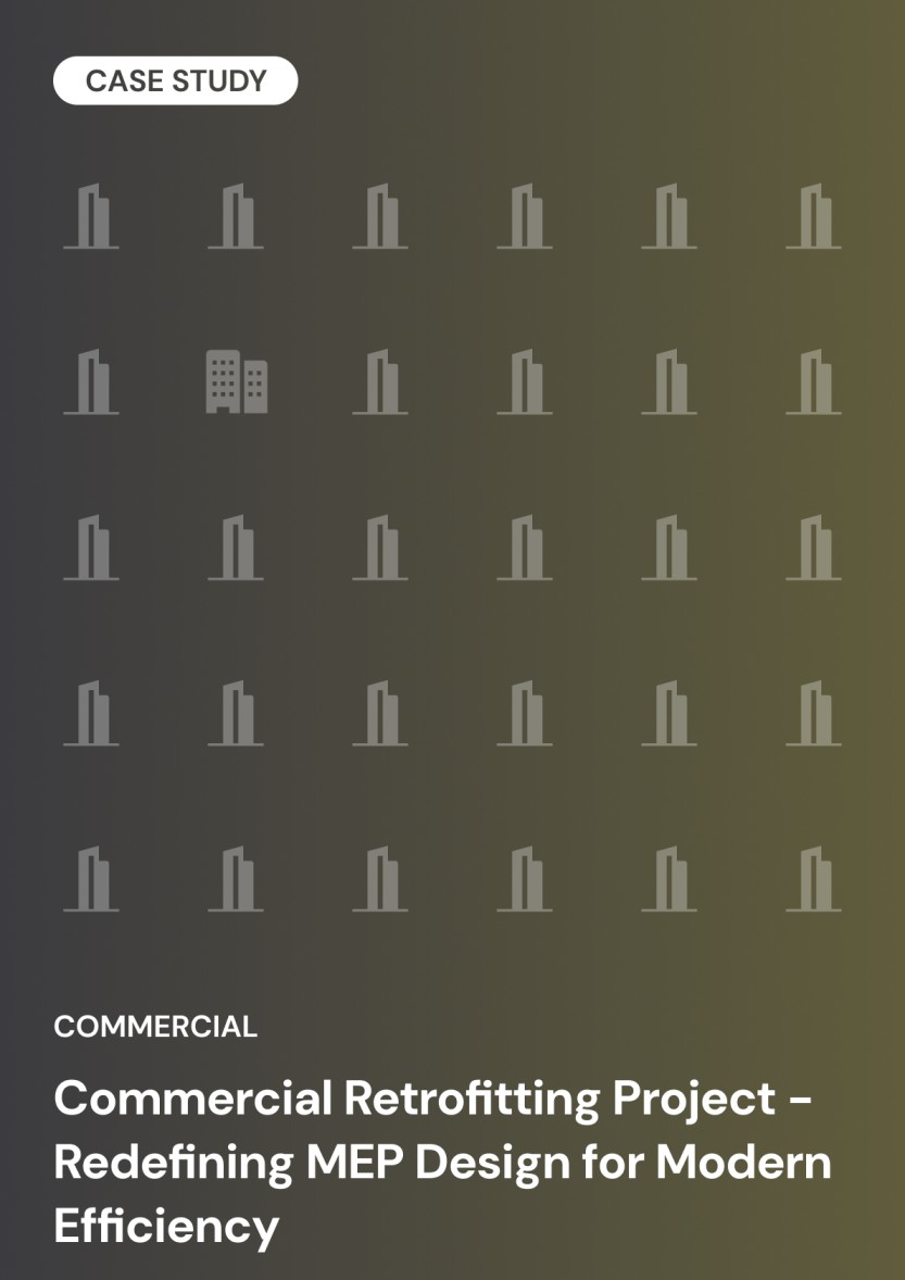 Commercial Retrofitting Project - Redefining MEP Design for Modern Efficiency