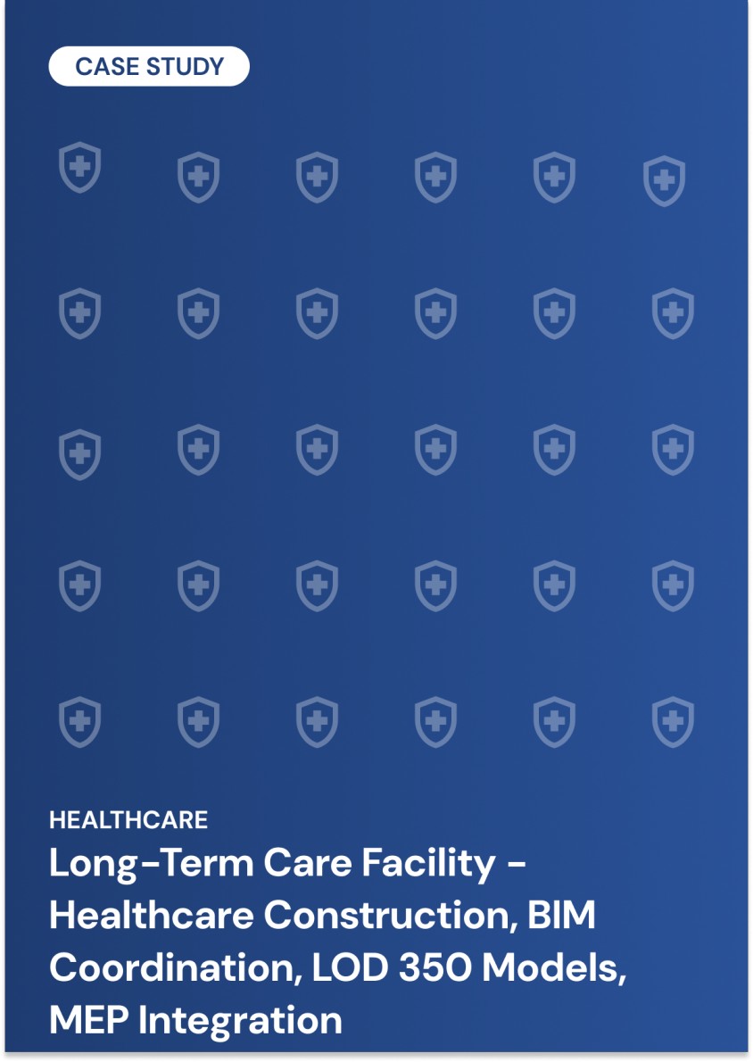 Long-Term Care Facility - Healthcare Construction, BIM Coordination, LOD 350 Models, MEP Integration