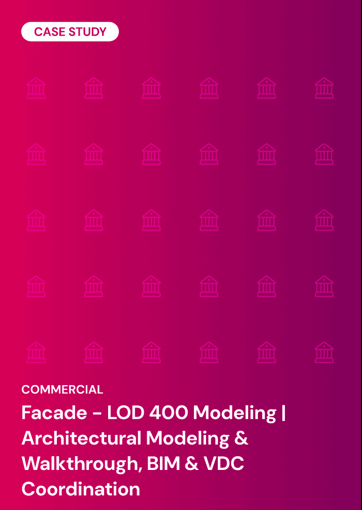 Facade - LOD 400 Modeling | Architectural Modeling & Walkthrough, BIM & VDC Coordination