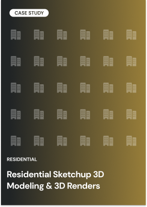 Residential Sketchup 3D Modeling & 3D Renders