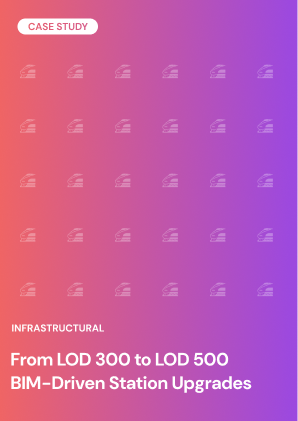 From LOD 300 to LOD 500 BIM-Driven Station Upgrades
