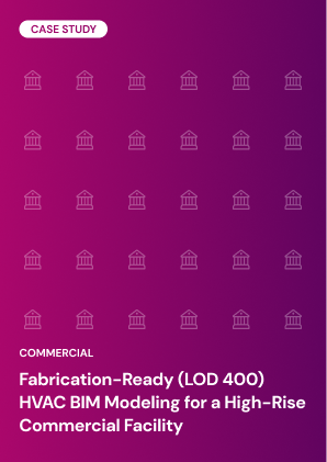Fabrication-Ready (LOD 400) HVAC BIM Modeling for a High-Rise Commercial Facility