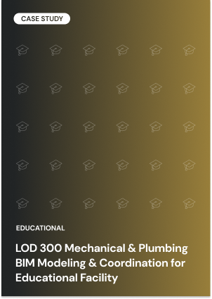 LOD 300 Mechanical & Plumbing BIM Modeling & Coordination for Educational Facility