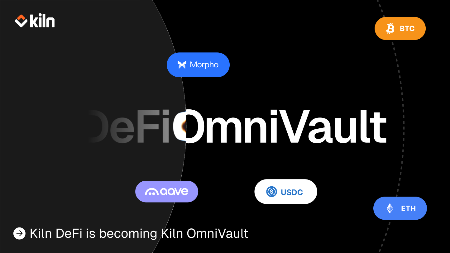 The Future of Institutional Yield: Introducing Kiln OmniVault (formerly Kiln DeFi)