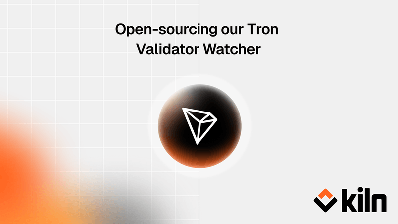 Kiln’s open-source Tron Validator Watcher: Bringing enterprise-grade ...