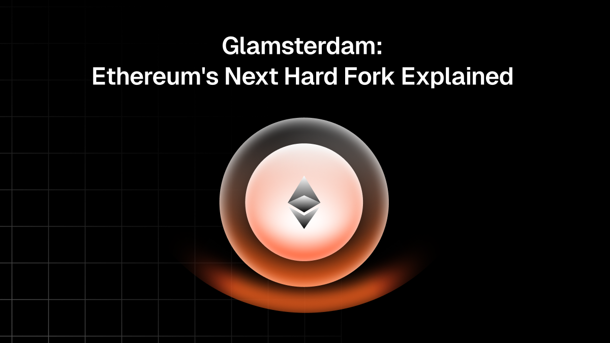 Glamsterdam: Ethereum's Next Hard Fork Explained