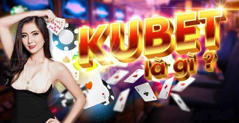 Kubet Là Gì ? Nhà Cái Kubet Lừa Dảo Thực Hư Ra Sao Kucasino Là Gì