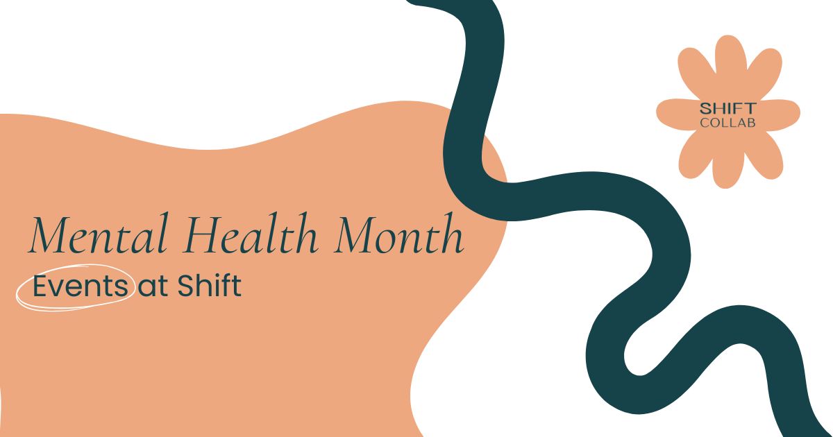 What’s Happening at Shift This Mental Health Month (May 2026)