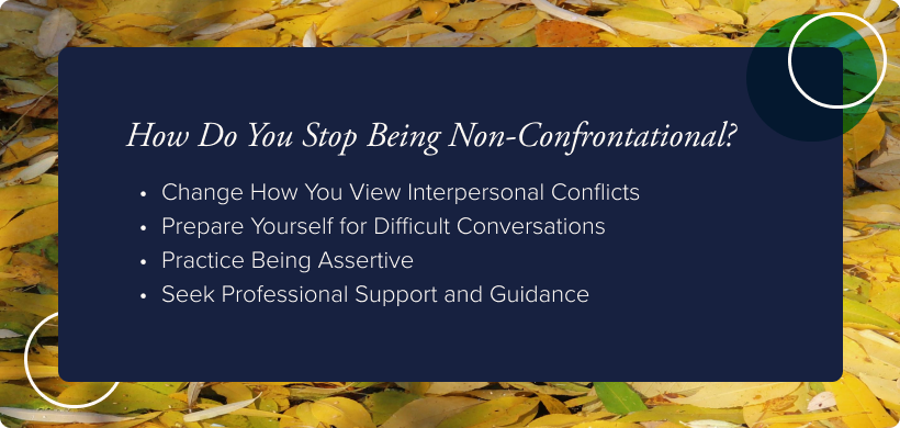 Image: Background image of leaves on the ground. Text: Change How You View Interpersonal Conflicts, Prepare Yourself for Difficult Conversations, Practice Being Assertive, Seek Professional Support and Guidance