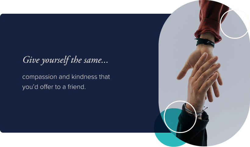 Image: Two people reaching their hands out toward each other. Text: Give yourself the same compassion and kindness that you’d offer to a friend.