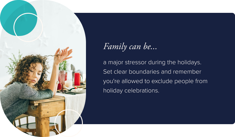 Image: a woman sitting at a dining table set for christmas. She is resting on her elbows, playing with her hair. Text: Family can be a major stressor during the holidays. Set clear boundaries and remember that you're allowed to exclude people from holiday celebrations.