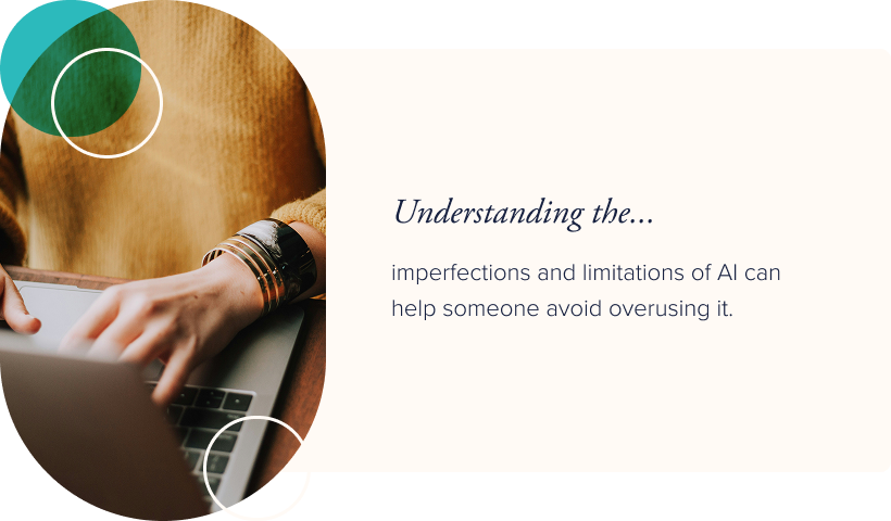 Image: A person in a yellow sweater typing on their macbook. Text: Understanding the imperfections and limitations of AI can help someone avoid overusing it.