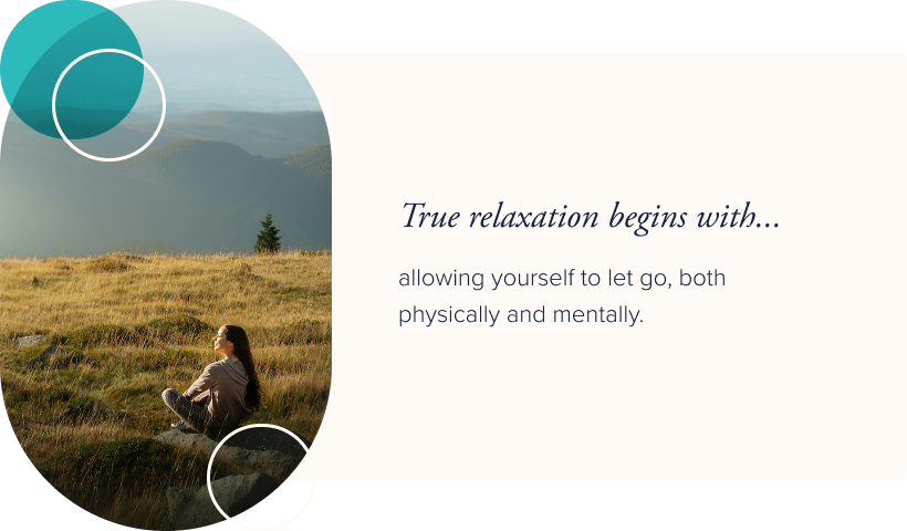 Image: Person sitting in a field, appearing calm and relaxed. Text: True relaxation begins with allowing yourself to let go, both physically and mentally.