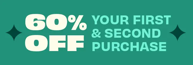 Advertising the first time customer discount. Save 60% on your 1st purchase and 40% on your second.