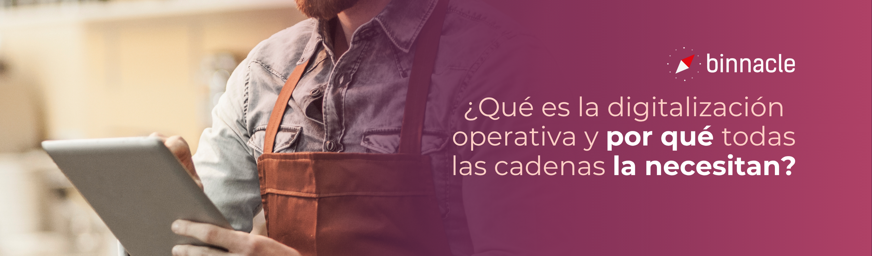 ¿Qué es la digitalización operativa y por qué todas las cadenas la necesitan?