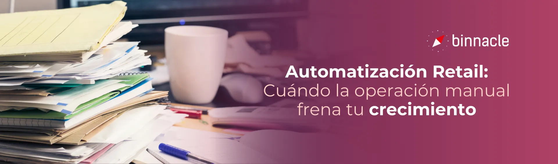 Automatización de tareas en Retail: Cuándo la operación manual frena tu crecimiento