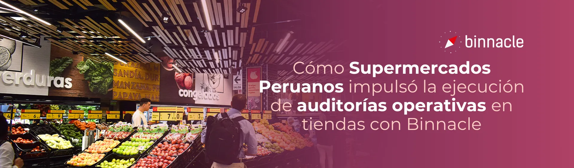 Cómo Supermercados Peruanos impulsó la ejecución de auditorías en tiendas con Binnacle