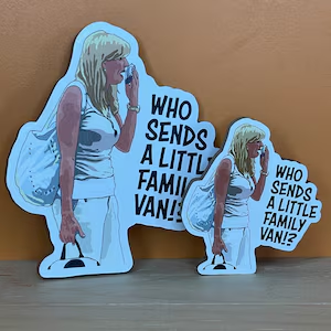 Merch from The Real Housewives of Orange County. A sticker of a woman yelling into her phone with the text "who sends a little family van!?"